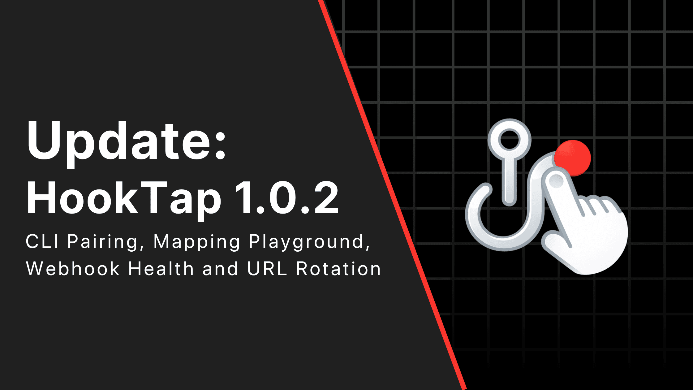 HookTap 1.0.2: CLI Pairing, Mapping Playground, Webhook Health and URL Rotation